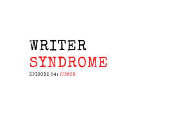 Writer Syndrome EP54 Humor