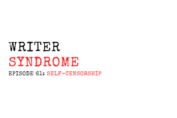 Writer Syndrome EP61 Self-Censorship