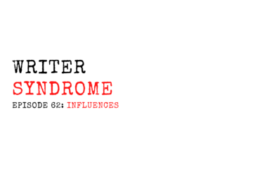 Writer Syndrome EP62 Influences