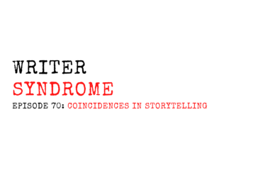 Writer Syndrome EP70: Coincidences In Storytelling